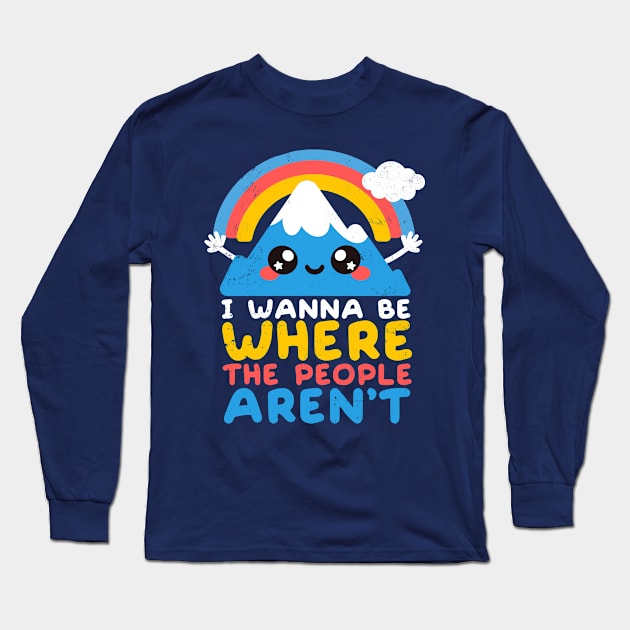 I wanna be where the people aren't Long Sleeve T-Shirt by NemiMakeit